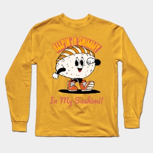 “Keepin’ A Shimmy In My Sashimi!” Cartoonish Marching Sashimi Long Sleeve T-Shirt